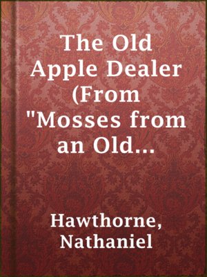 cover image of The Old Apple Dealer (From "Mosses from an Old Manse")